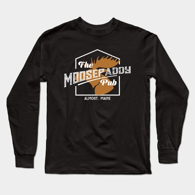 Moose Paddy Pub Shirt | Almost, Maine Long Sleeve T-Shirt by HeyLochNess